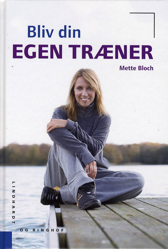 Cover for Mette Bloch · Bliv din egen træner (Bound Book) [1. wydanie] (2006)