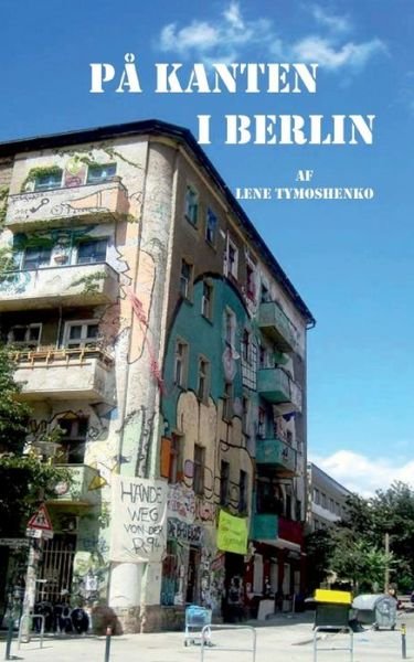 Cover for Lene Tymoshenko · På kanten i Berlin (Paperback Book) [1st edition] (2017)