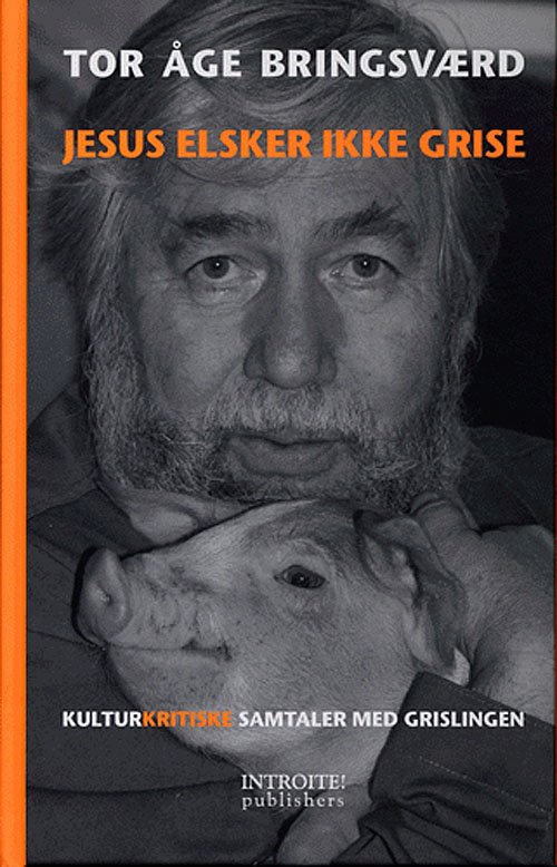 Cover for Tor Åge Bringsværd · Jesus elsker ikke grise (Bound Book) [1.º edición] [Indbundet] (2005)