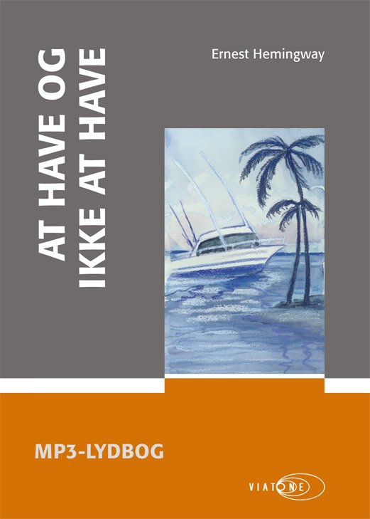 Cover for Ernest Hemingway · At have og ikke have (Book) [1e uitgave] (2008)