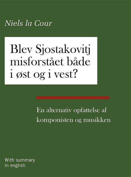 Blev Sjostakovitj misforstået både i øst og i vest? - Niels la Cour - Livros - Eget forlag - 9788793382213 - 1 de julho de 2016