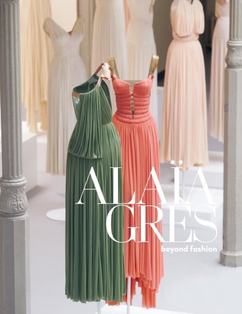 Cover for Mme Gres Featuring the art of · ALAIA / GRES beyond fashion (Hardcover Book) (2024)