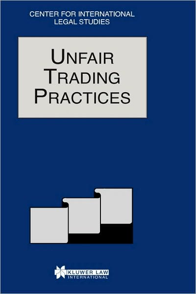 Unfair Trading Practices: The Comparative Law Yearbook of International Business - Comparative Law Yearbook Series Set - Dennis Campbell - Livres - Kluwer Law International - 9789041107213 - 1 septembre 1997