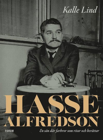 Cover for Kalle Lind · Hasse Alfredson : en sån där farbror som ritar och berättar (ePUB) (2019)