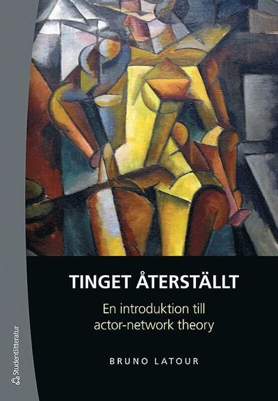 Cover for Bruno Latour · Tinget återställt - En introduktion till actor-network theory (Buch) (2015)