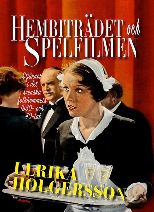 Cover for Ulrika Holgersson · Hembiträdet och spelfilmen : stjärnor i det svenska folkhemmets 1930- och 40-tal (Bound Book) (2017)