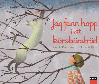 Cover for Jean E. Pendziwol · Jag fann hopp i ett körsbärsträd (Hardcover Book) (2022)