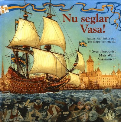 Fakta av Wahl & Nordqvist: Nu seglar Vasa - Sven Nordqvist - Bøker - Opal - 9789172999213 - 18. mai 2018
