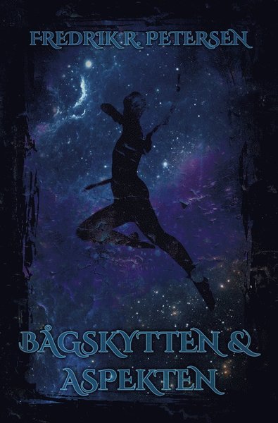 Cover for Fredrik R. Petersen · Bågskytten &amp; Aspekten (Book) (2019)