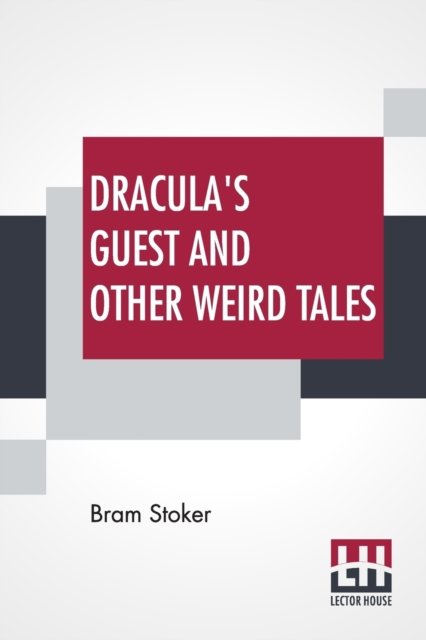 Dracula's Guest And Other Weird Tales - Bram Stoker - Kirjat - Lector House - 9789353424213 - perjantai 21. kesäkuuta 2019