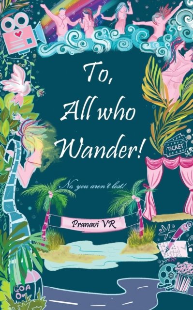To, All Who Wander! - Pranavi Varma Rathod - Bøker - Bluerose Publishers Pvt. Ltd. - 9789353479213 - 29. november 2019