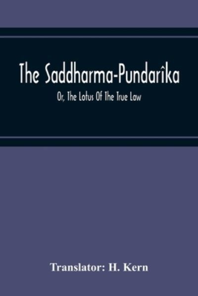 Cover for H Kern · The Saddharma-Pundarika; Or, The Lotus Of The True Law (Paperback Book) (2020)