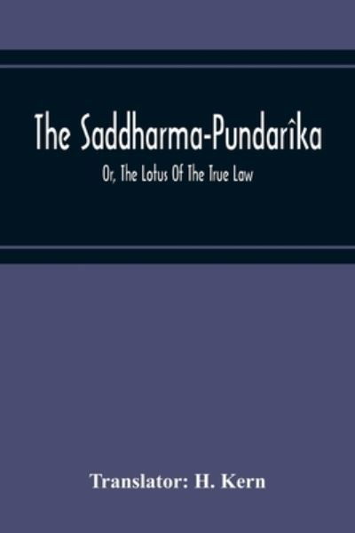 Cover for H Kern · The Saddharma-Pundarika; Or, The Lotus Of The True Law (Taschenbuch) (2020)