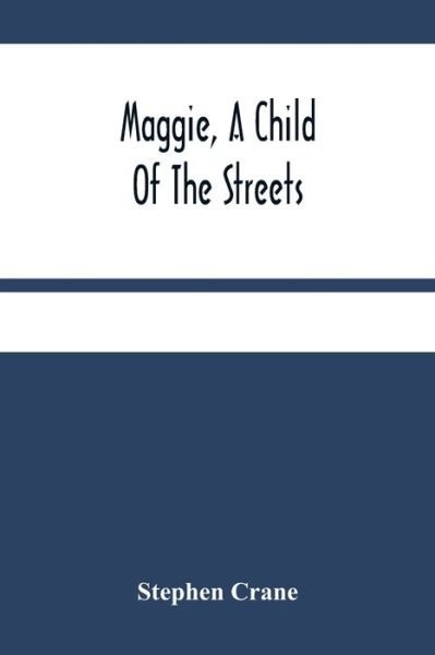 Cover for Stephen Crane · Maggie, A Child Of The Streets (Paperback Book) (2021)