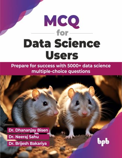 Cover for Dhananjay Bisen · MCQ for Data Science Users: Prepare for success with 5000+ data science multiple-choice questions (Paperback Book) (2024)