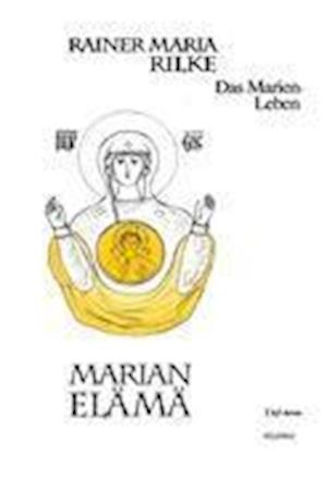 Marian elämä - Rainer Maria Rilke - Books - ntamo - 9789522152213 - 2013