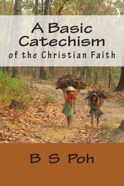 Cover for B S Poh · A Basic Catechism of the Christian Faith (Paperback Bog) (2013)