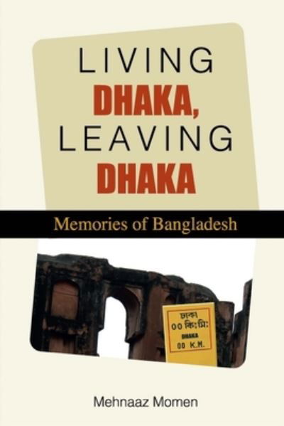 Cover for Mehnaaz Momen · Living Dhaka, Leaving Dhaka (Pocketbok) (2022)