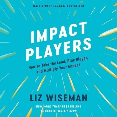 Cover for Liz Wiseman · Impact Players (CD) (2021)