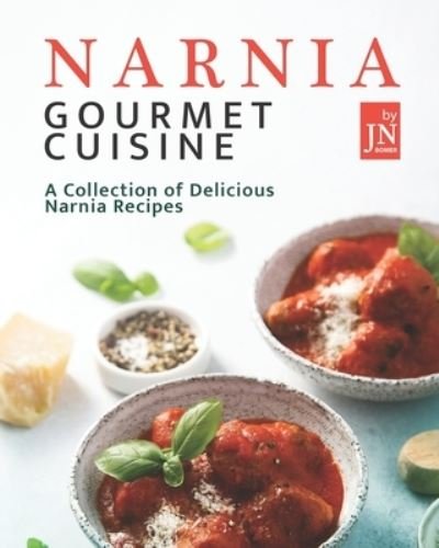 Cover for Jn Bomer · Narnia Gourmet Cuisine: A Collection of Delicious Narnia Recipes (Taschenbuch) (2021)