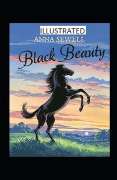 Black Beauty Illustrated - Anna Sewell - Böcker - Independently Published - 9798459812213 - 18 augusti 2021