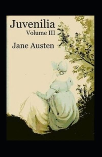 Cover for Jane Austen · Juvenilia Volume III Annotated (Paperback Book) (2021)