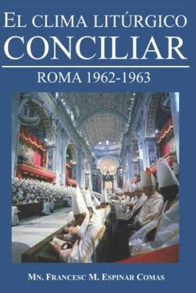 Cover for Mn Francesc M Espinar Comas · El Clima Liturgico Conciliar: Roma 1962-1963 (Paperback Bog) (2021)
