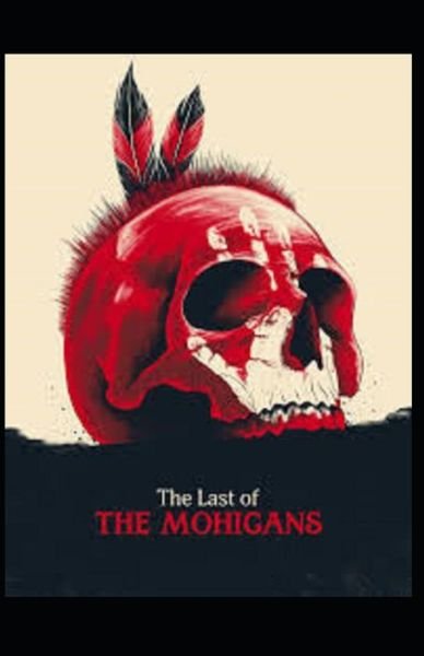 Cover for James Fenimore Cooper · The Last of the Mohicans by James Fenimore Cooper illustrated (Pocketbok) (2021)
