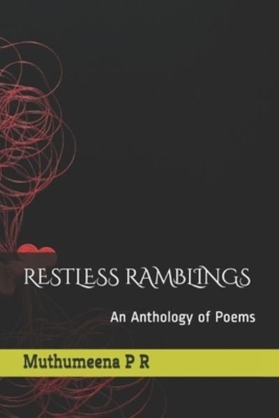 Restless Ramblings: An Anthology of Poems - Muthumeena P R - Bøger - Independently Published - 9798531165213 - 3. juli 2021