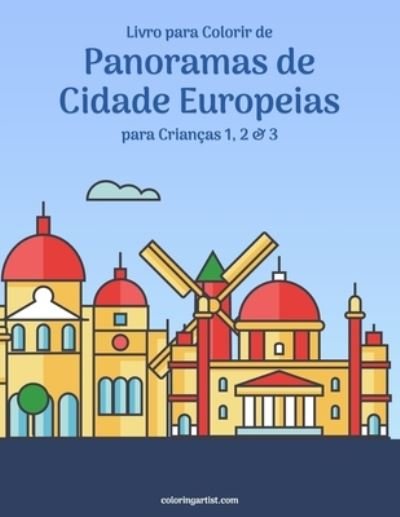 Cover for Nick Snels · Livro para Colorir de Panoramas de Cidade Europeias para Criancas 1, 2 &amp; 3 - Panoramas de Cidade Europeias (Paperback Book) (2020)
