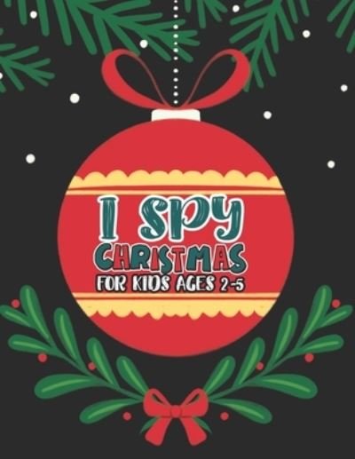 I Spy Christmas Book For Kids Ages 2-5 - Mimouni Publishing Group - Böcker - Independently Published - 9798565883213 - 16 november 2020