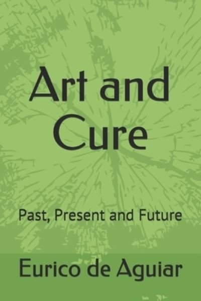Cover for Eurico de Aguiar · Art and Cure (Book) (2020)