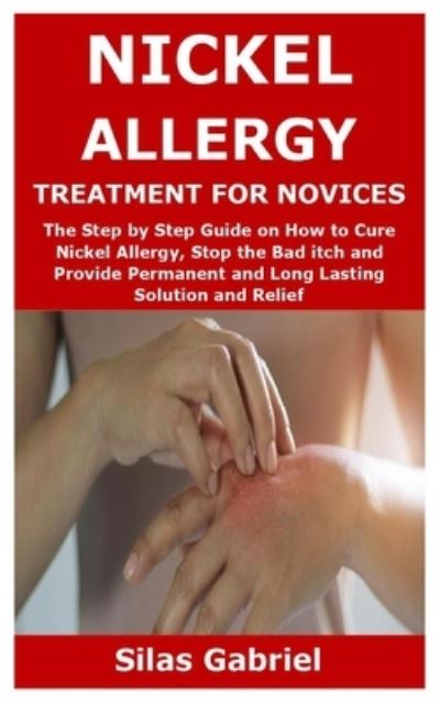 Cover for Silas Gabriel · Nickel Allergy Treatment for Novices (Paperback Book) (2020)