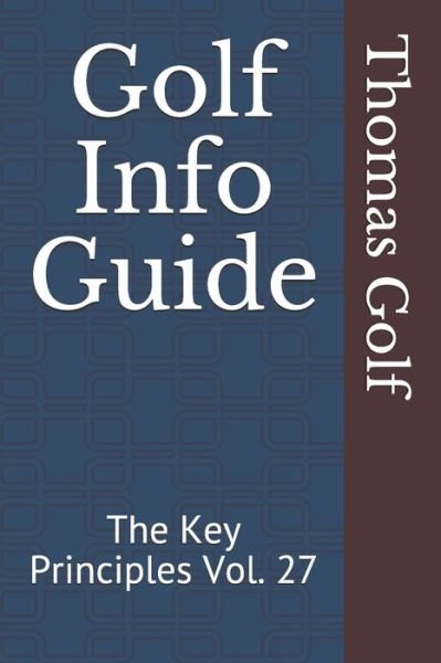 Golf Info Guide - Thomas Golf - Boeken - Independently Published - 9798596937213 - 18 januari 2021