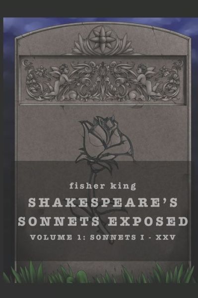 Cover for Fisher King · Shakespeare's Sonnets Exposed: Volume 1: Sonnets I - XXV - Shakespeare's Sonnets Exposed (Paperback Book) (2020)