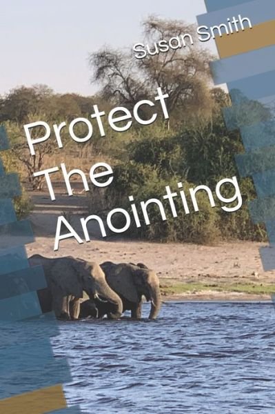 Cover for Susan D Smith · Protect The Anointing (Paperback Bog) (2020)