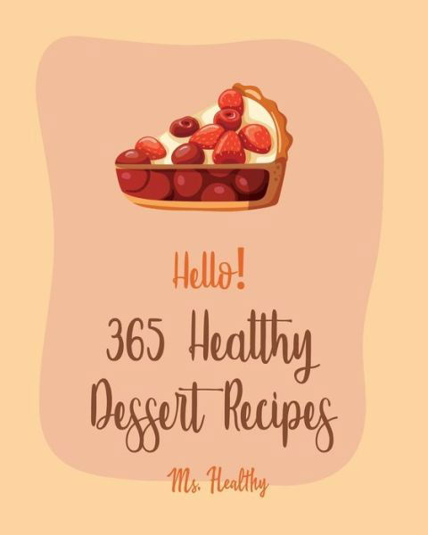 Cover for MS Healthy · Hello! 365 Healthy Dessert Recipes (Paperback Bog) (2020)