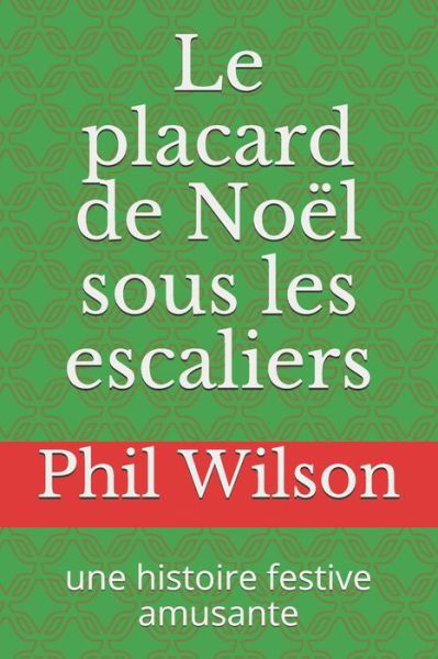 Cover for Phil Wilson · Le placard de Noel sous les escaliers (Pocketbok) (2020)