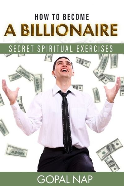 How to become a billionaire - Gopal Nap - Bücher - Independently Published - 9798665336213 - 31. Juli 2020