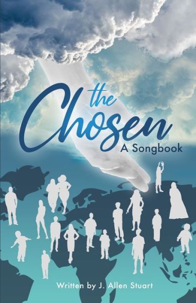 The Chosen, a Songbook - J Allen Stuart - Książki - Independently Published - 9798674808213 - 12 sierpnia 2020