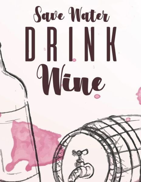 Cover for We 3 Publishing · Save Water Drink Wine (Taschenbuch) (2020)