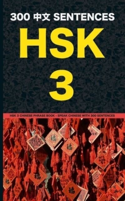 Cover for Zhuan Yi · HSK 3 Chinese Phrase Book - Speak Chinese with 300 Sentences (Taschenbuch) (2020)