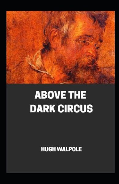 Cover for Hugh Walpole · &quot; Above the Dark Circus illustrated&quot; (Paperback Book) (2021)