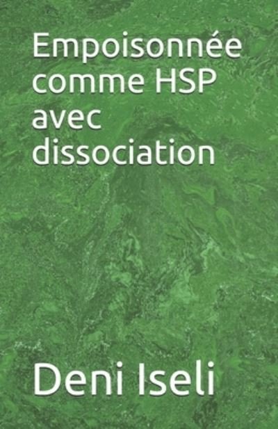 Cover for Deni Iseli · Empoisonnee comme HSP avec dissociation (Paperback Book) (2021)