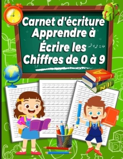 Cover for Meggy Ever · Carnet d'ecriture Apprendre a ecrire les chiffres de 0 a 9: Carnet d'ecriture Apprendre a ecrire les chiffres de 0 a 9 - pour les enfants en Maternelle (Paperback Book) (2021)