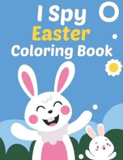 Cover for Bo Art · I Spy Easter Coloring Book (Paperback Book) (2021)