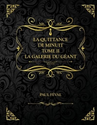 Cover for Paul Feval · La Quittance de minuit - Tome 2 - La Galerie du geant (Paperback Book) (2021)