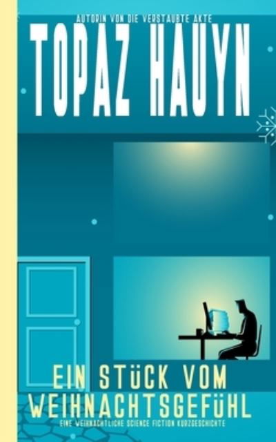 Cover for Topaz Hauyn · Ein Stuck vom Weihnachtsgefuhl: Eine weihnachtliche Science Fiction Kurzgeschichte (Paperback Book) (2021)