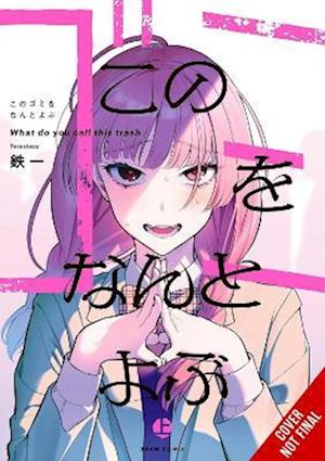 Cover for Tetsukazu · What Do You Call This Trash? (Paperback Book) (2025)
