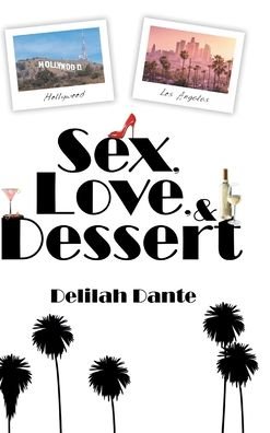 Cover for Dante Delilah Dante · Sex, Love, and Dessert (Hardcover Book) (2023)